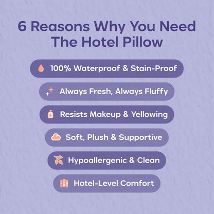 Hotel pillows: Waterproof, stain-resistant, cloud-soft, hypoallergenic, machine washable.